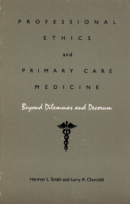 Professional Ethics and Primary Care Medicine - Harmon L. Smith, Larry R. Churchill