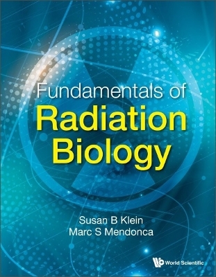 Fundamentals Of Radiation Biology - Susan B Klein, Marc S Mendonca