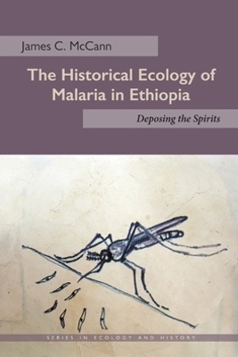 The Historical Ecology of Malaria in Ethiopia - James C. McCann
