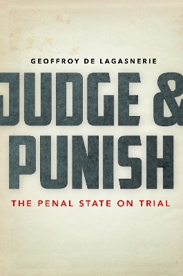 Judge and Punish - Geoffroy de Lagasnerie