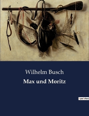 Max und Moritz - Wilhelm Busch