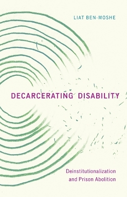 Decarcerating Disability - Liat Ben-Moshe