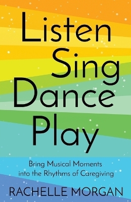 Listen, Sing, Dance, Play - Rachelle Morgan