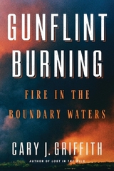 Gunflint Burning - Griffith, Cary J.