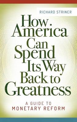 How America Can Spend Its Way Back to Greatness -  Striner Richard Striner