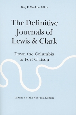 The Definitive Journals of Lewis and Clark, Vol 6 - Meriwether Lewis, William Clark