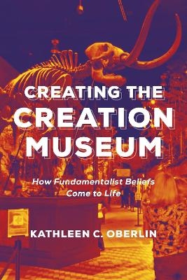 Creating the Creation Museum - Kathleen C. Oberlin