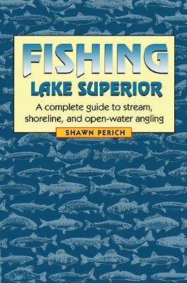 Fishing Lake Superior - Shawn Perich