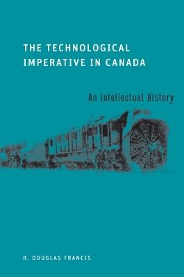 The Technological Imperative in Canada - R. Douglas Francis