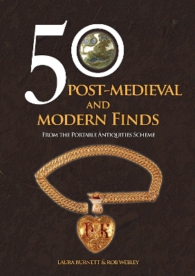 50 Post-Medieval and Modern Finds - Laura Burnett, Rob Webley