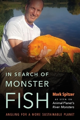 In Search of Monster Fish - Mark Spitzer