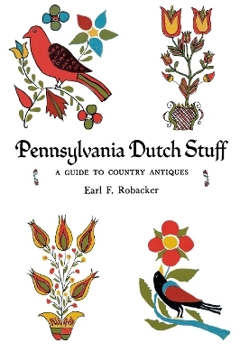 Pennsylvania Dutch Stuff - Earl F. Robacker