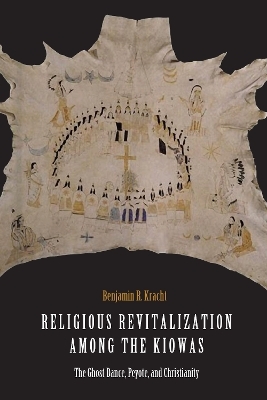 Religious Revitalization among the Kiowas - Benjamin R. Kracht