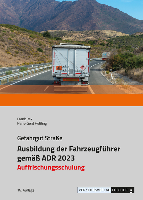 Ausbildung der Fahrzeugführer gemäß ADR 2023 - Auffrischungsschulung - Frank Rex, Hans-Gerd Heßling