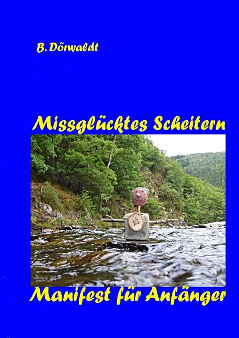 Missglücktes Scheitern - Burkhard Dörwaldt