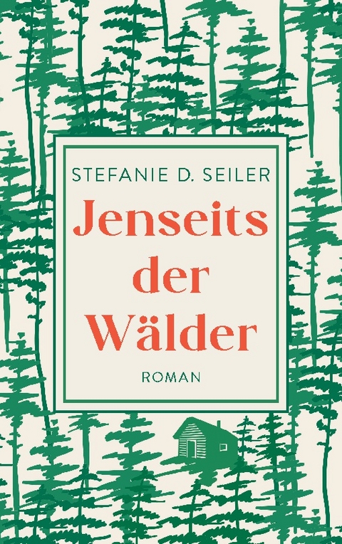 Jenseits der Wälder - Stefanie D. Seiler