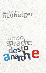 umso sprache desto anarchie - Martin Franz Neuberger