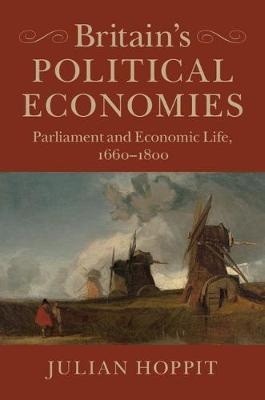 Britain's Political Economies -  Julian Hoppit