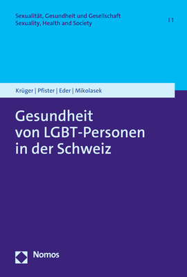 Gesundheit von LGBT-Personen in der Schweiz - Paula Krüger, Andreas Pfister, Manuela Eder, Michael Mikolasek