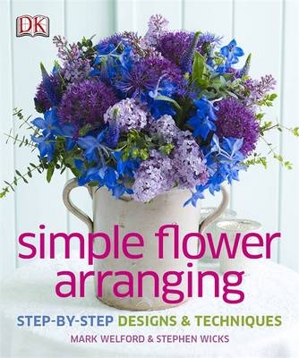 Simple Flower Arranging -  Mark Welford,  Stephen Wicks