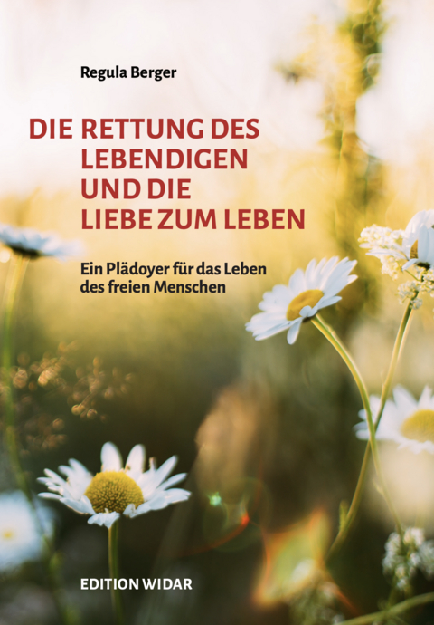 Die Rettung des Lebendigen und die Liebe zum Leben - Regula Berger