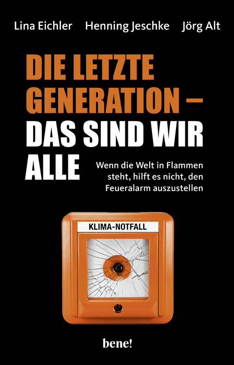 Die letzte Generation – das sind wir alle - Lina Eichler, Henning Jeschke, Jörg Alt