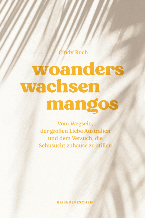 Woanders wachsen Mangos - Cindy Ruch