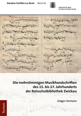 Die mehrstimmigen Musikhandschriften des 15. bis 17. Jahrhunderts der Ratsschulbibliothek Zwickau - Gregor Hermann
