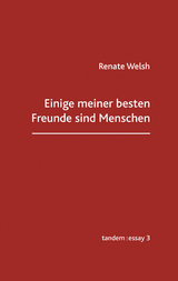 Einige meiner besten Freunde sind Menschen - Renate Welsh