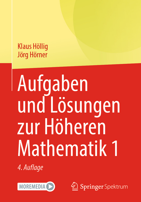 Aufgaben und Lösungen zur Höheren Mathematik 1 - Klaus Höllig, Jörg Hörner