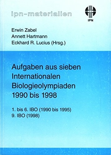 Aufgaben aus sieben Internationalen Biologieolympiaden 1990 bis 1998 - 