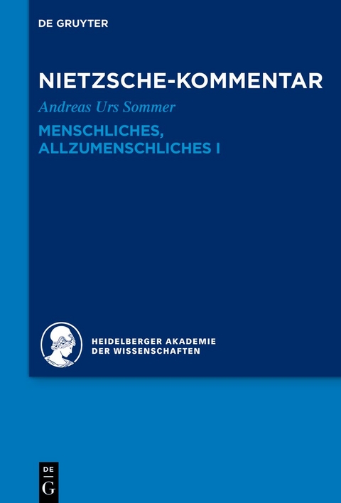 Historischer und kritischer Kommentar zu Friedrich Nietzsches Werken / Kommentar zu Nietzsches "Menschliches, Allzumenschliches" I - Andreas Urs Sommer