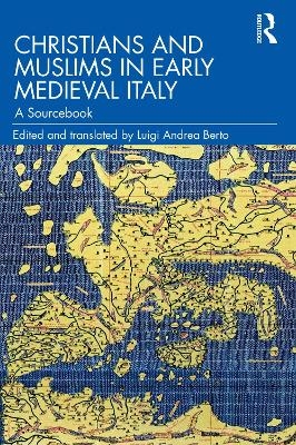 Christians and Muslims in Early Medieval Italy - Luigi Andrea Berto