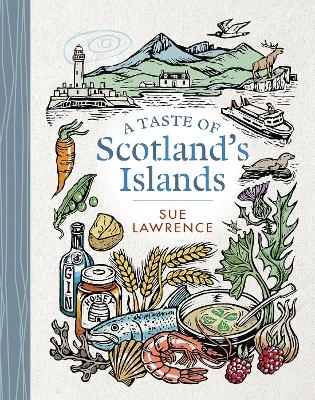 A Taste of Scotland's Islands - Sue Lawrence