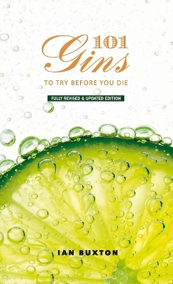 101 Gins To Try Before You Die - Ian Buxton