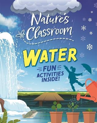 Nature's Classroom: Water - Izzi Howell