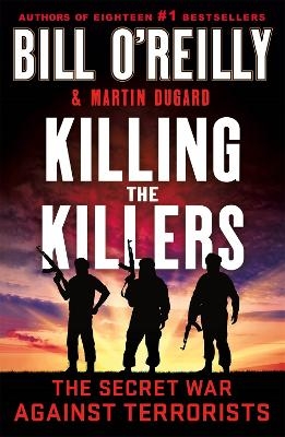 Killing the Killers - Bill O'Reilly, Martin Dugard