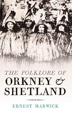 The Folklore of Orkney and Shetland - Ernest Marwick