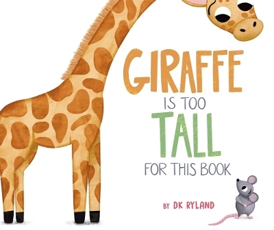 Giraffe Is Too Tall for This Book - Dk Ryland