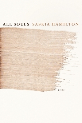 All Souls - Saskia Hamilton