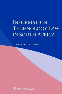 Information Technology Law in South Africa - Daniel van der Merwe