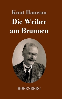 Die Weiber am Brunnen - Knut Hamsun