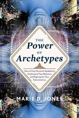 Power of Archetypes -  Marie D. Jones