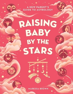 Raising Baby by the Stars - Maressa Brown