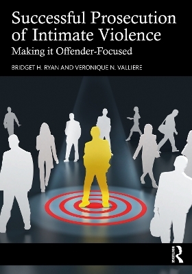 Successful Prosecution of Intimate Violence - Bridget H. Ryan, Veronique N. Valliere