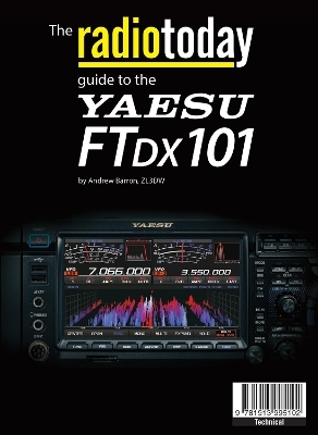 RADIOTODAY GUIDE TO THE YAESU FTDX101 - Andrew Barron