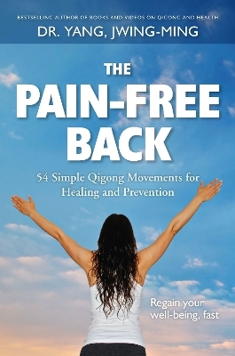 The Pain-Free Back - Dr. Jwing-Ming Yang