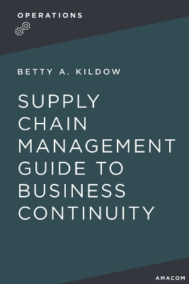 A Supply Chain Management Guide to Business Continuity - Betty Kildow