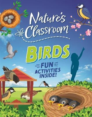 Nature's Classroom: Birds - Izzi Howell