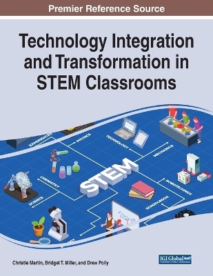 Technology Integration and Transformation in STEM Classrooms - 